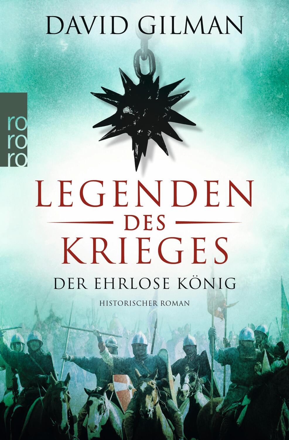 Cover: 9783499290770 | Legenden des Krieges 02: Der ehrlose König | Historischer Roman | Buch