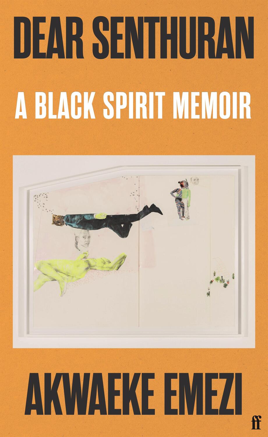 Cover: 9780571366156 | Dear Senthuran | A Black Spirit Memoir | Akwaeke Emezi | Taschenbuch