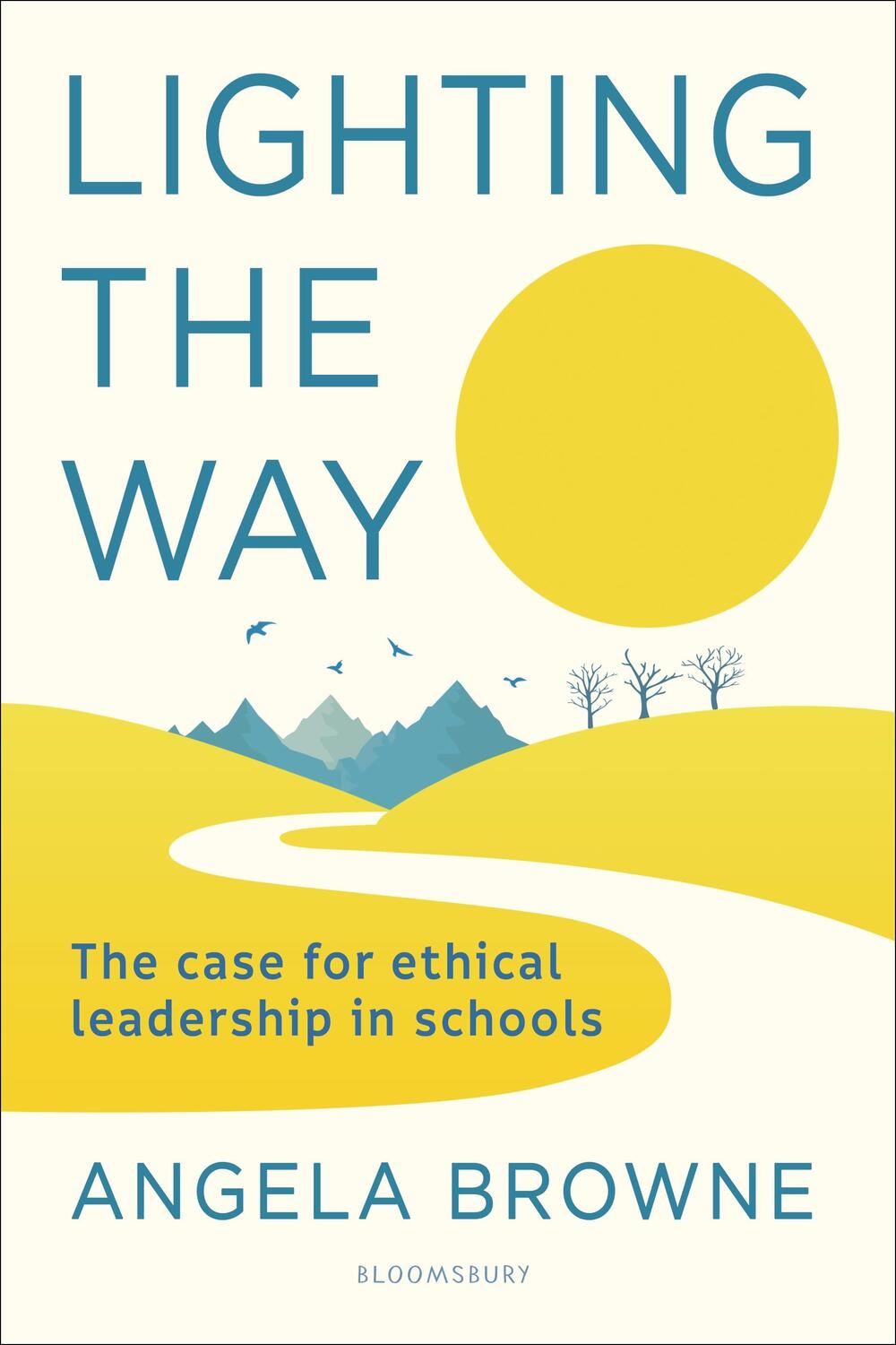 Cover: 9781472972460 | Lighting the Way | The case for ethical leadership in schools | Browne