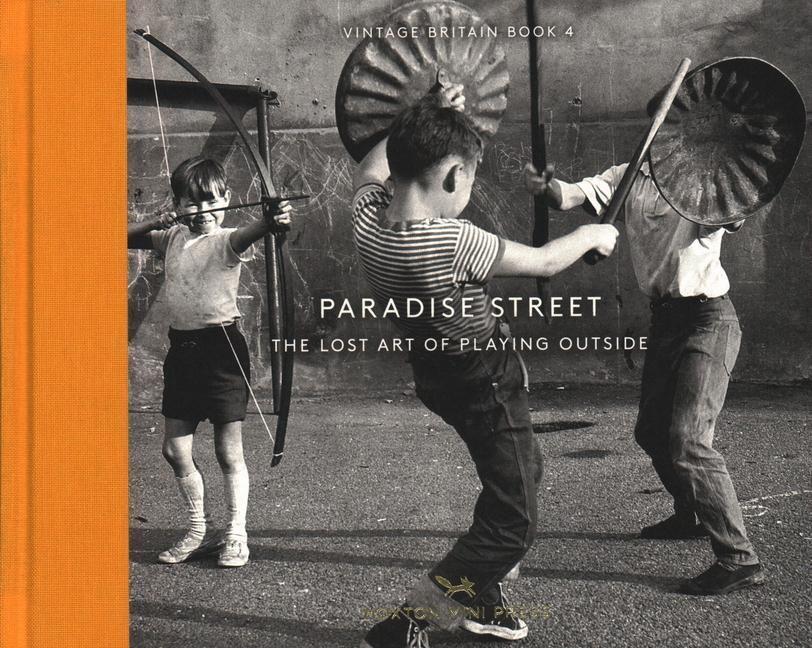 Cover: 9781910566466 | Paradise Street: The Lost Art of Playing Outside | Library | Buch
