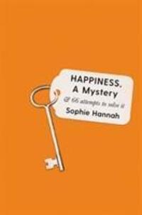 Cover: 9781788162944 | Happiness, a Mystery | And 66 Attempts to Solve It | Sophie Hannah