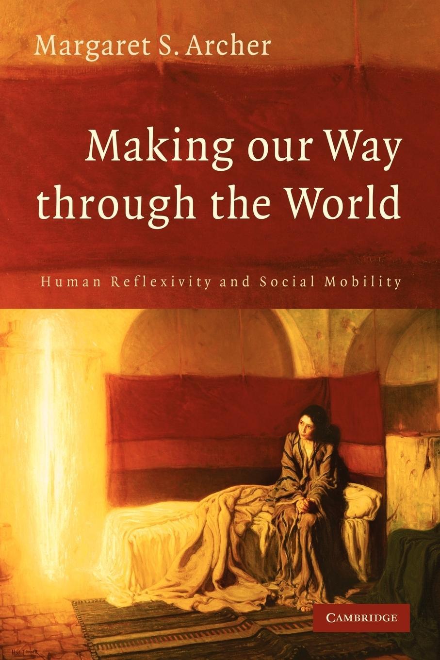 Cover: 9780521696937 | Making Our Way Through the World | Margaret S. Archer | Taschenbuch