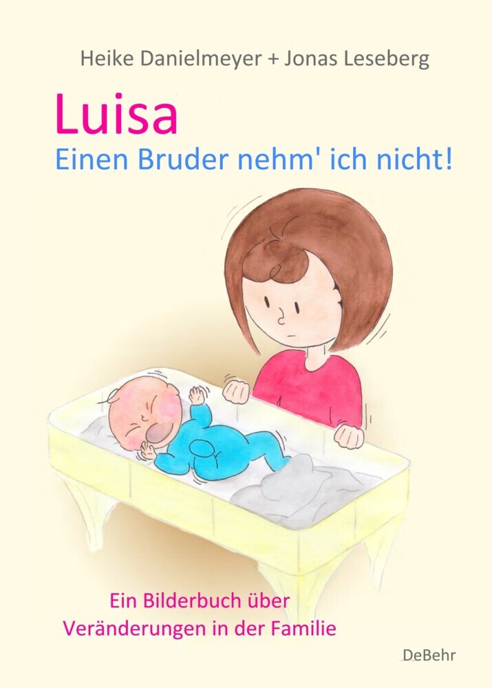 Cover: 9783987271021 | Luisa - Einen Bruder nehm` ich nicht - Ein Bilderbuch über...