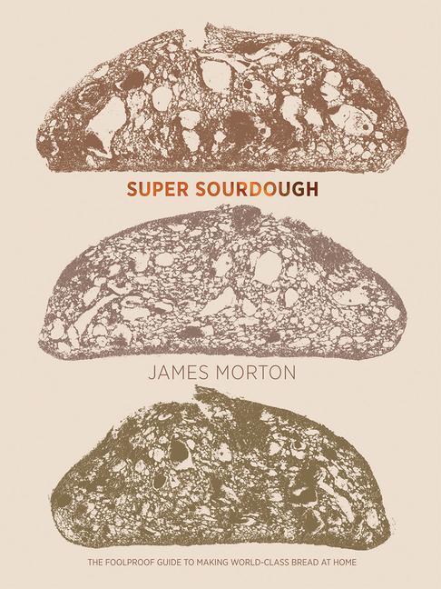 Cover: 9781787134652 | Super Sourdough | James Morton | Buch | Englisch | 2019