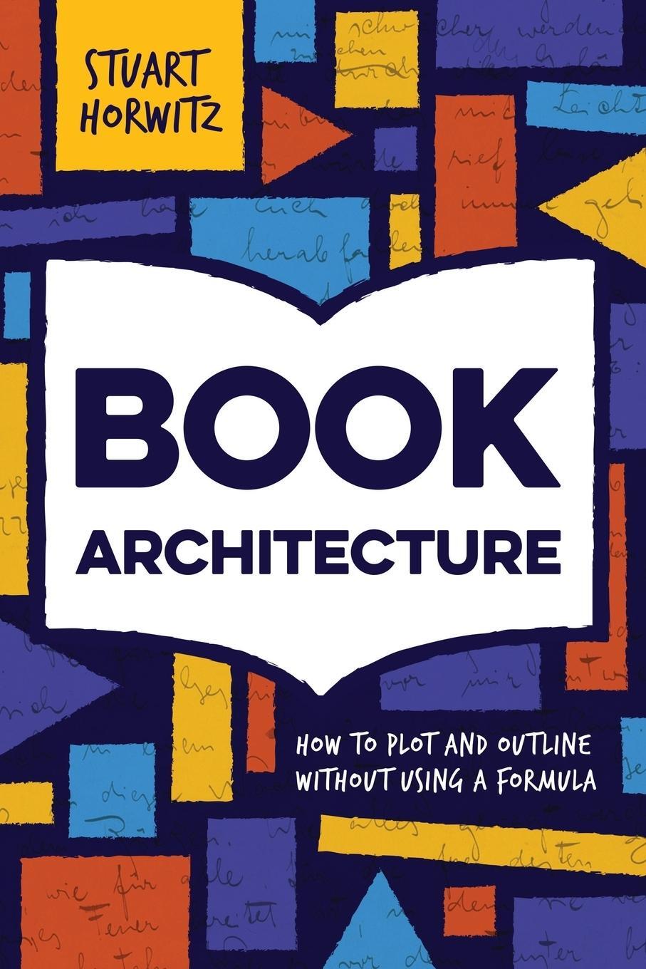 Cover: 9780986420405 | Book Architecture | How to Plot and Outline Without Using a Formula