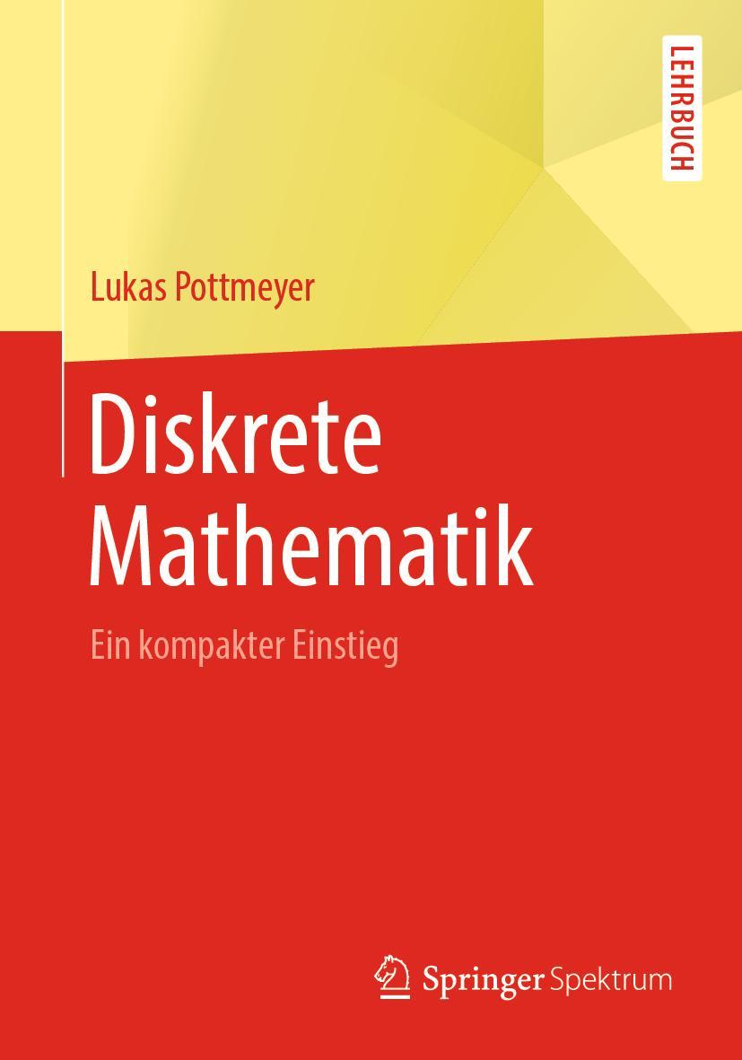 Cover: 9783662596623 | Diskrete Mathematik | Ein kompakter Einstieg | Lukas Pottmeyer | Buch