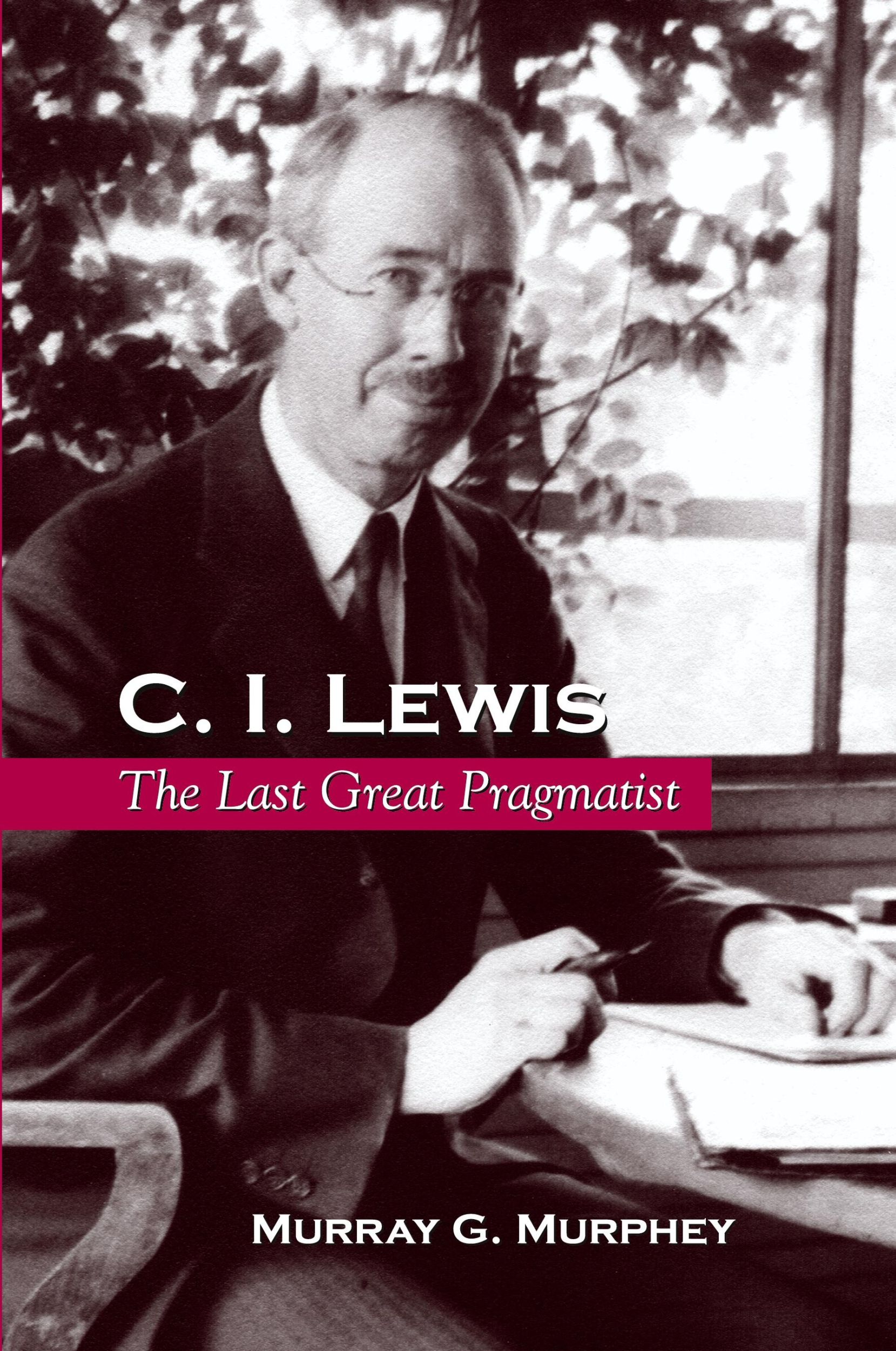 Cover: 9780791465424 | C. I. Lewis | The Last Great Pragmatist | Murray G. Murphey | Buch