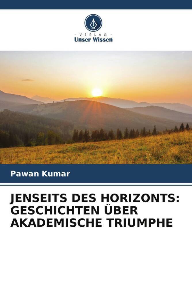 Cover: 9786207005413 | JENSEITS DES HORIZONTS: GESCHICHTEN ÜBER AKADEMISCHE TRIUMPHE | Kumar