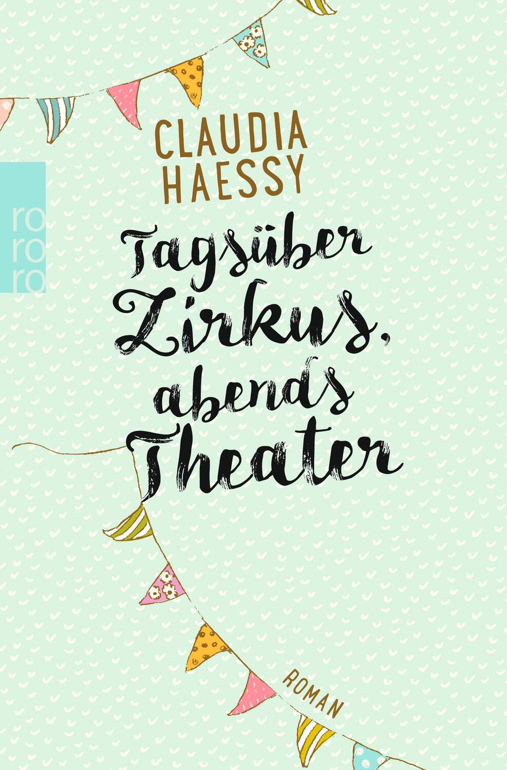 Cover: 9783499274992 | Tagsüber Zirkus, abends Theater | Claudia Haessy | Taschenbuch | 2021