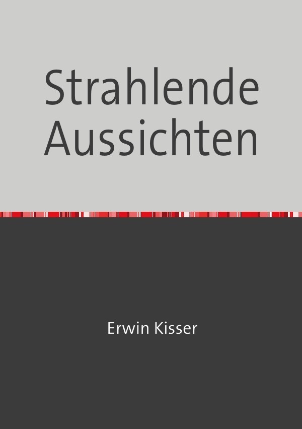Cover: 9783759807656 | Strahlende Aussichten | Politkabarett von Erwin Kisser. DE | Kisser