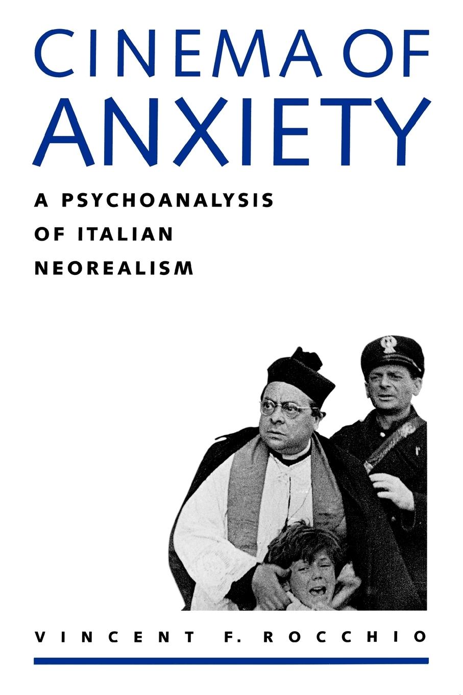 Cover: 9780292771017 | Cinema of Anxiety | A Psychoanalysis of Italian Neorealism | Rocchio