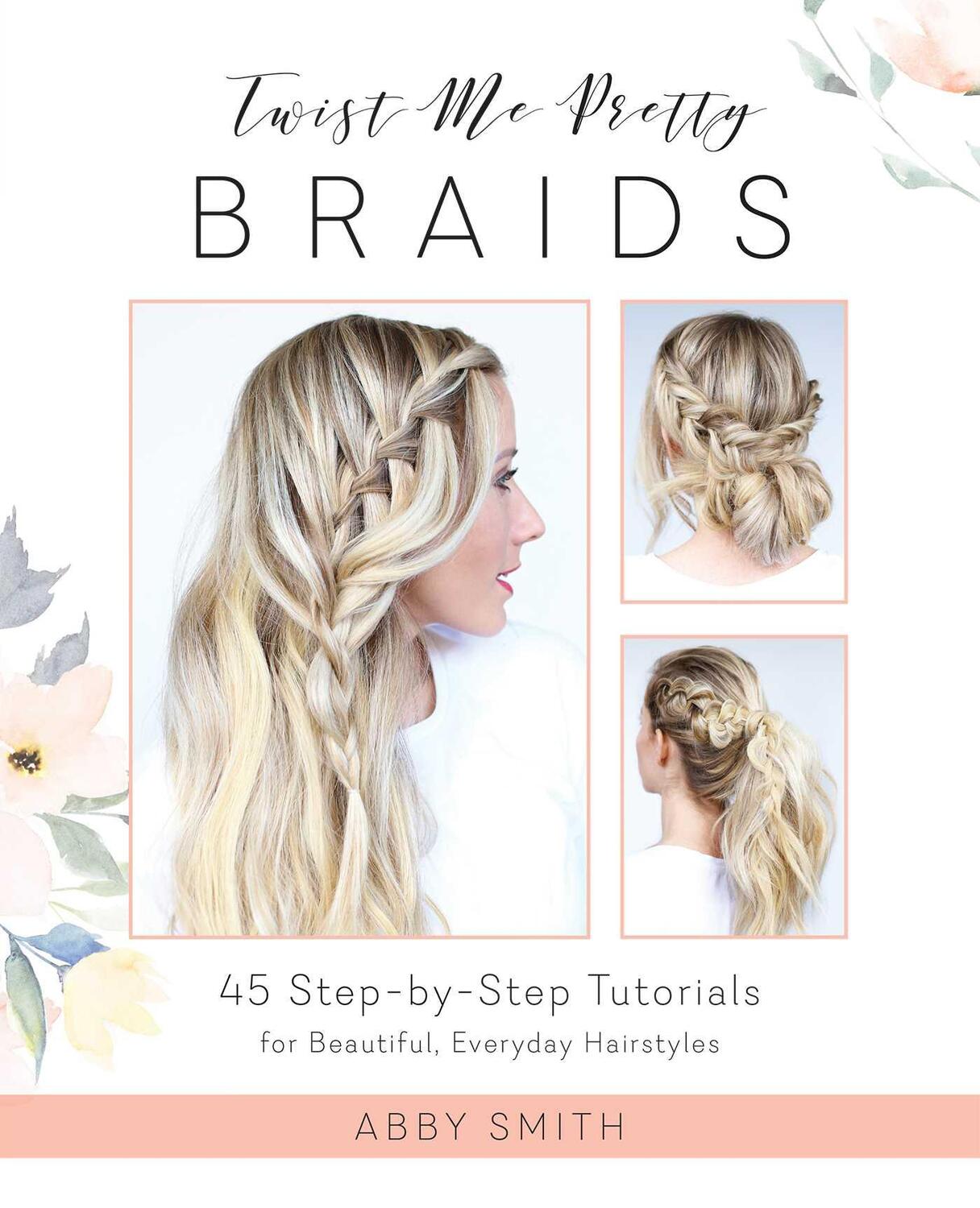 Cover: 9781612437286 | Twist Me Pretty Braids: 45 Step-By-Step Tutorials for Beautiful,...