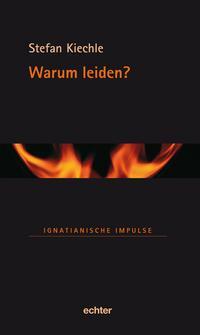 Cover: 9783429033538 | Warum leiden? | Ignatianische Impulse 47 | Stefan Kiechle | Buch