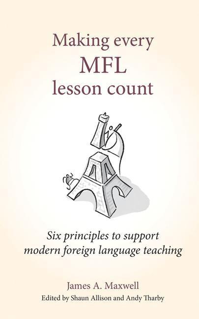 Cover: 9781785833960 | Making Every Mfl Lesson Count: Six Principles to Support Modern...