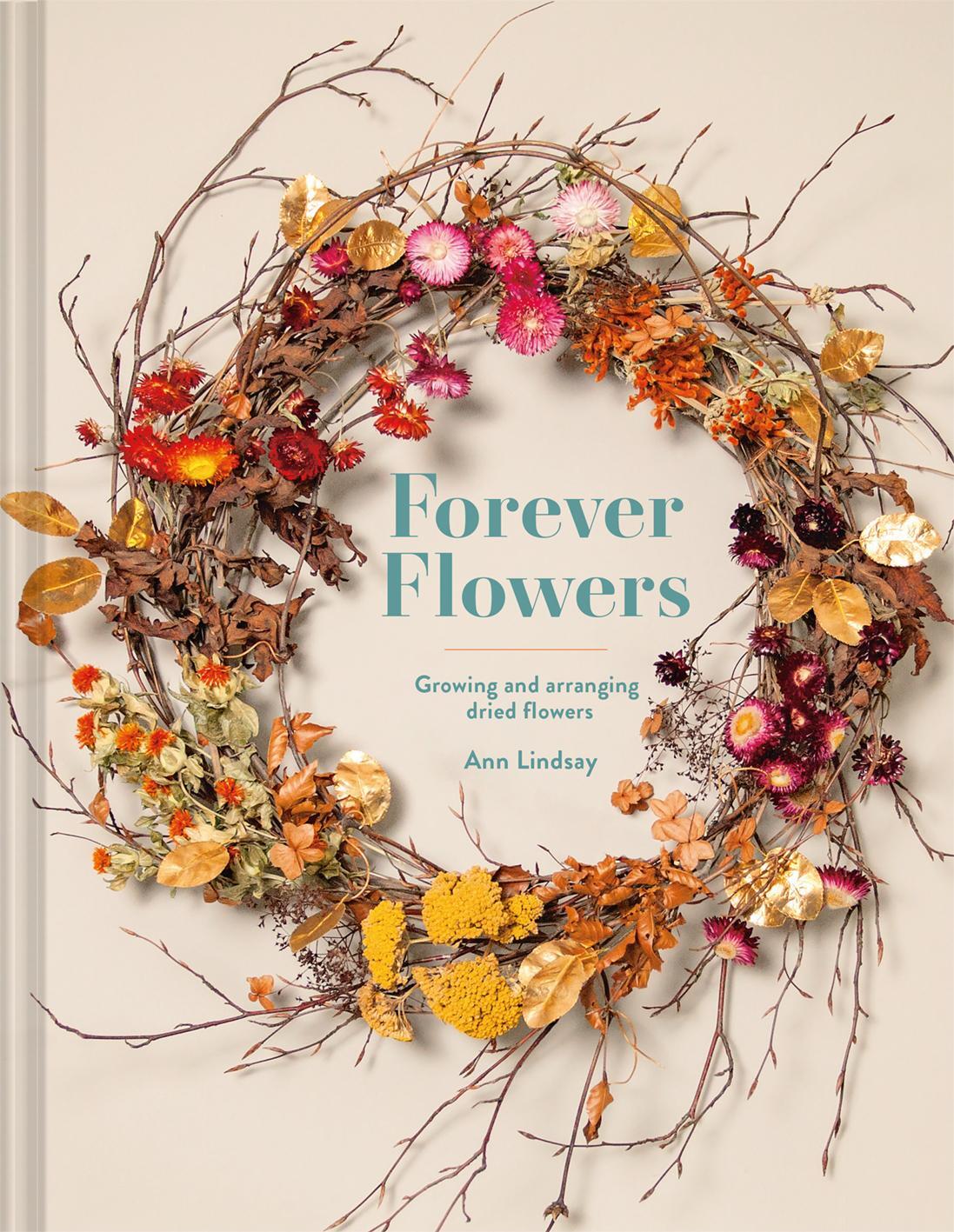 Cover: 9781849947169 | Forever Flowers | Growing and arranging dried flowers | Ann Lindsay