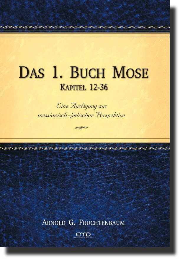 Cover: 9783939833567 | Das 1. Buch Mose - Kapitel 12-36 | Dr. Arnold G. Fruchtenbaum | Buch