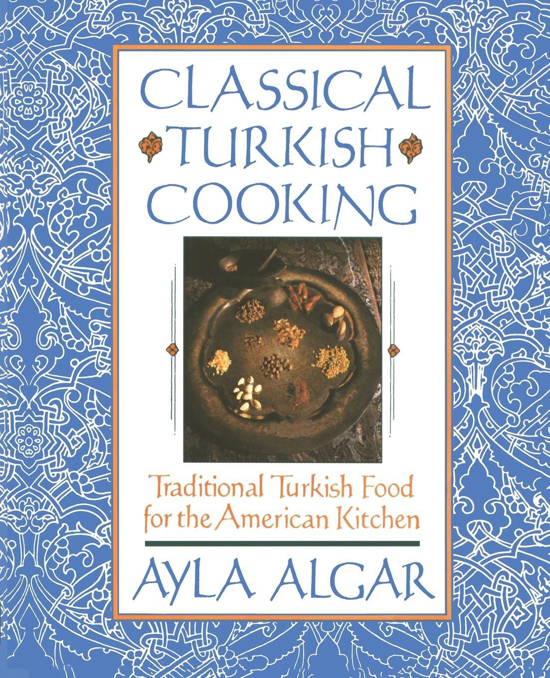 Cover: 9780060931636 | Classical Turkish Cooking | Ayla E. Algar | Taschenbuch | Paperback