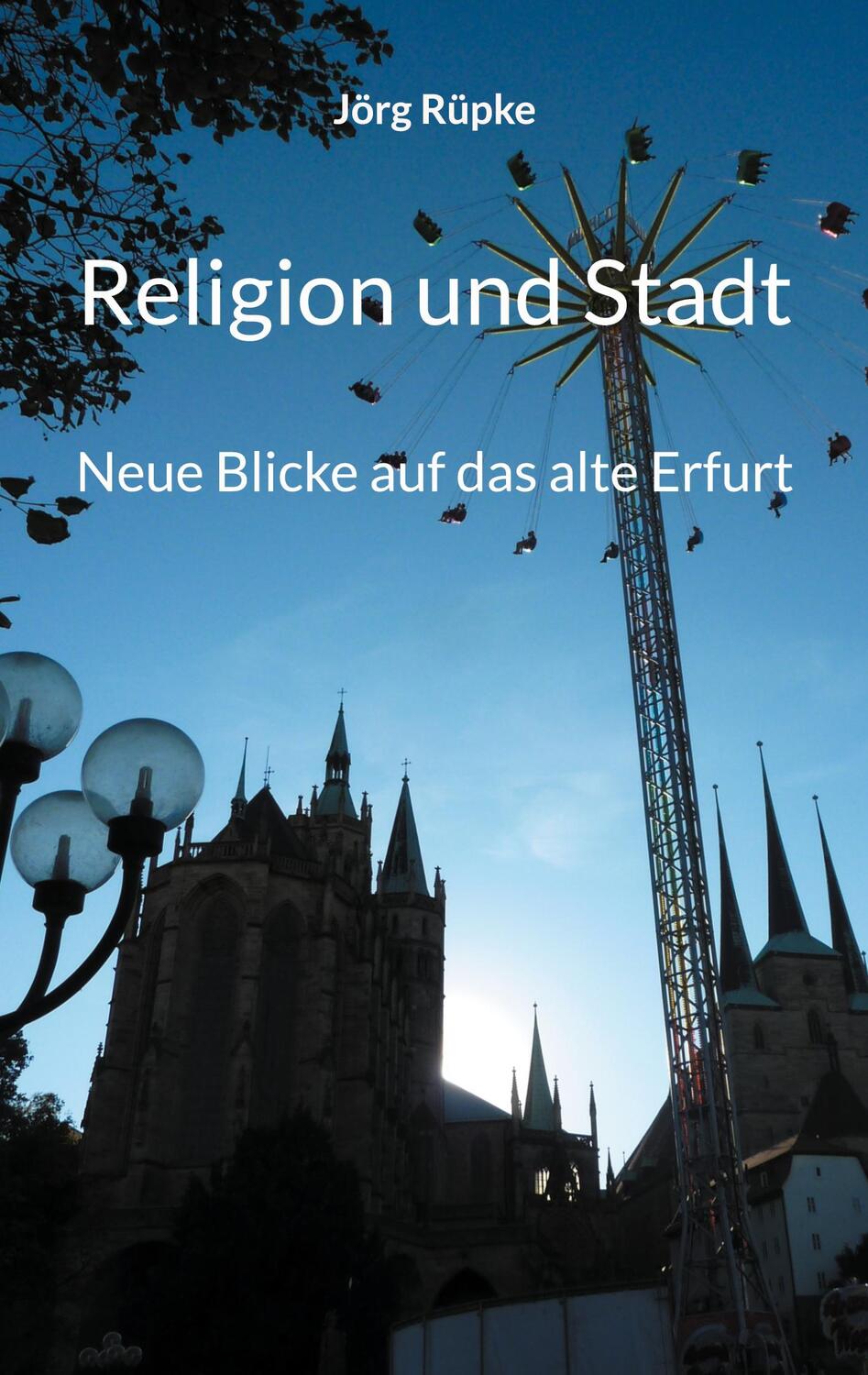 Cover: 9783757890445 | Religion und Stadt | Neue Blicke auf das alte Erfurt | Jörg Rüpke