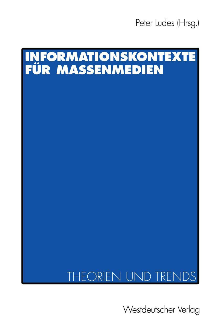 Cover: 9783531128405 | Informationskontexte für Massenmedien | Theorien und Trends | Ludes