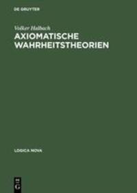 Cover: 9783050029047 | Axiomatische Wahrheitstheorien | Volker Halbach | Buch | De Gruyter