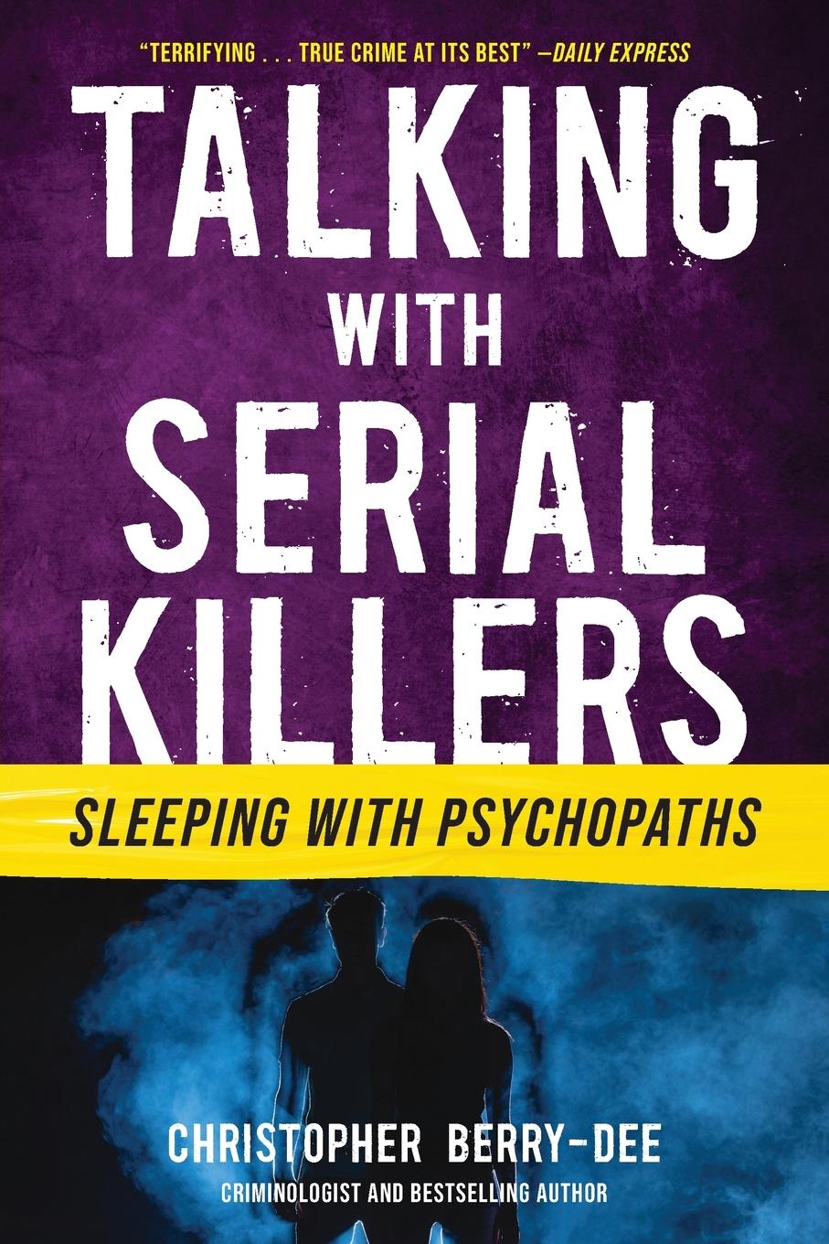 Cover: 9781635768848 | Talking with Serial Killers | Sleeping with Psychopaths | Berry-Dee