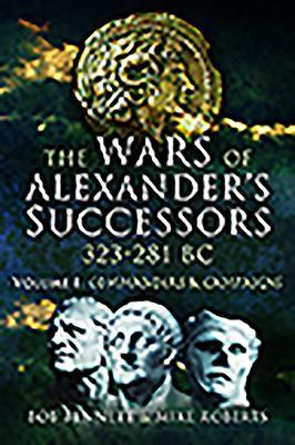 Cover: 9781526760746 | The Wars of Alexander's Successors 323 - 281 BC | Bob Bennett (u. a.)