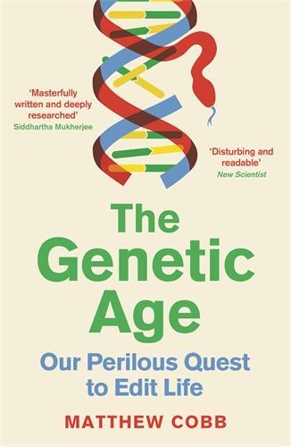 Cover: 9781788167017 | The Genetic Age | Our Perilous Quest To Edit Life | Matthew Cobb