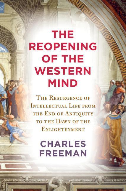Cover: 9780525659365 | The Reopening of the Western Mind: The Resurgence of Intellectual...