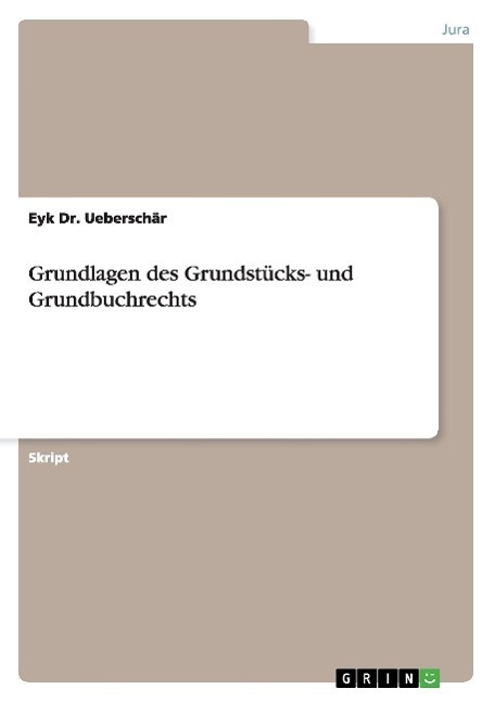 Cover: 9783656879527 | Grundlagen des Grundstücks- und Grundbuchrechts | Eyk Ueberschär