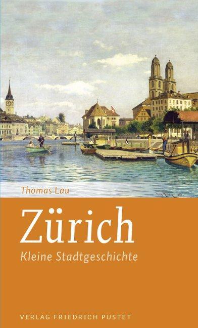 Cover: 9783791729428 | Zürich | Kleine Stadtgeschichte | Thomas Lau | Taschenbuch | Deutsch