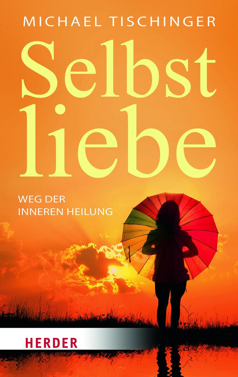 Cover: 9783451033544 | Selbstliebe | Weg der inneren Heilung | Michael Tischinger | Buch