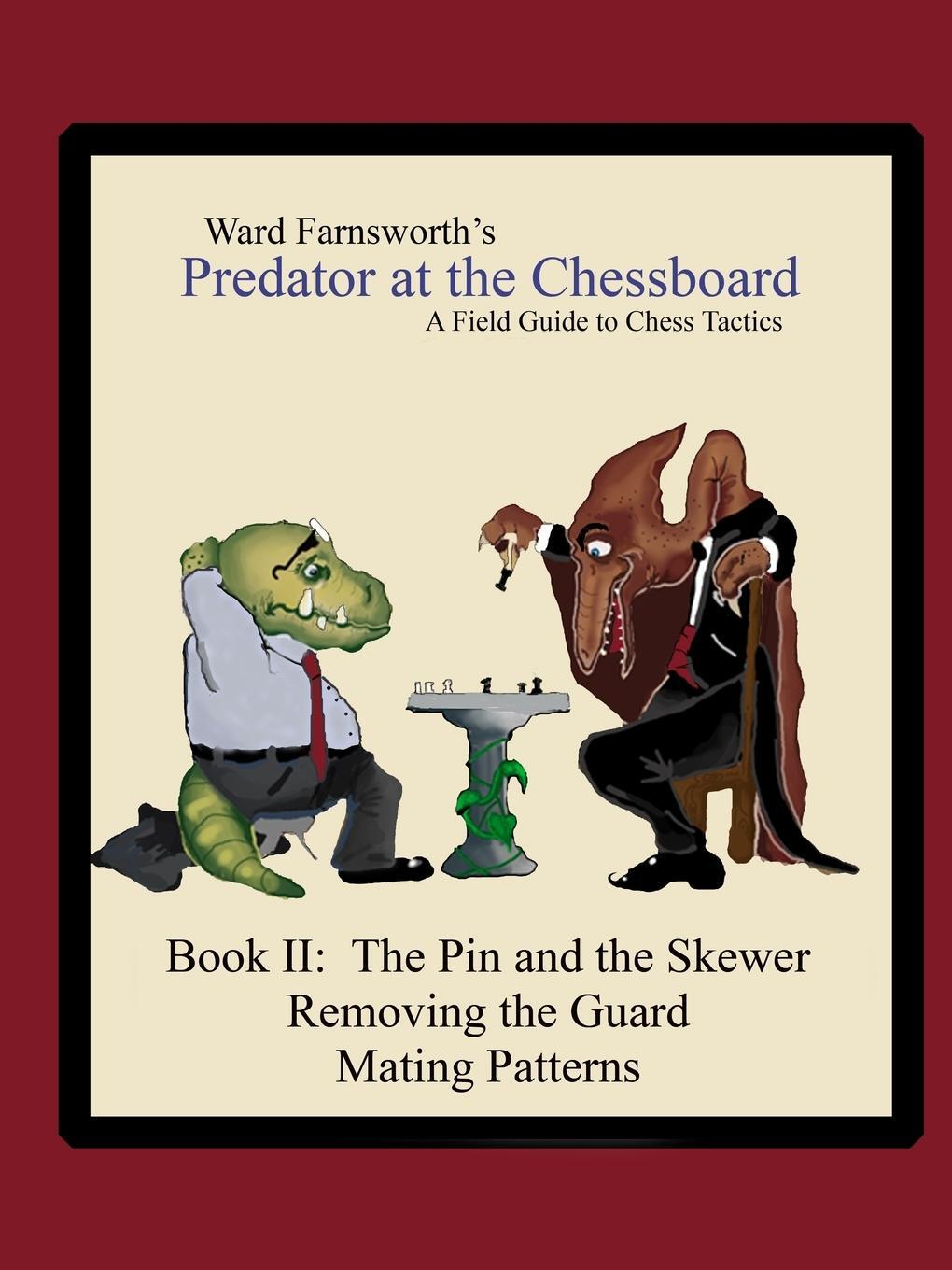 Cover: 9781430319320 | Predator at the Chessboard | A Field Guide to Chess Tactics (Book II)