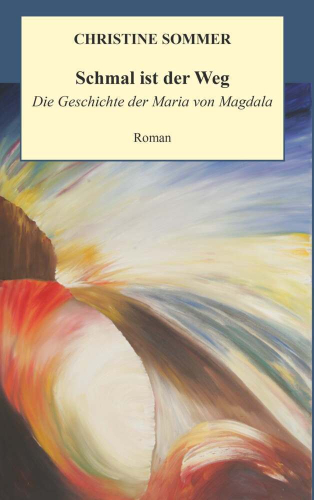 Cover: 9783991524854 | Schmal ist der Weg | Die Geschichte der Maria von Magdala | Sommer