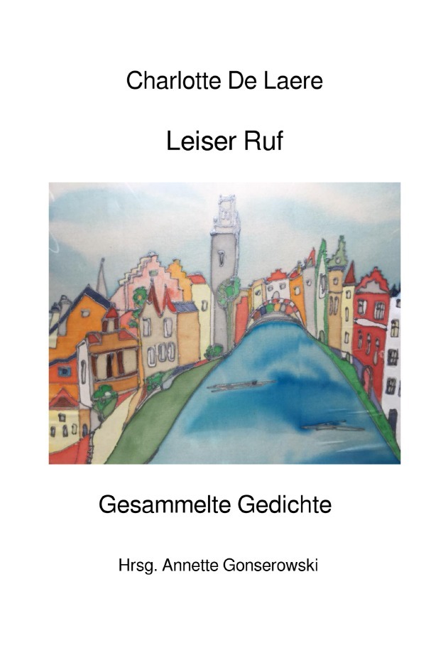 Cover: 9783748577201 | Leiser Ruf | Gesammelte Gedichte | Charlotte De Laere | Taschenbuch