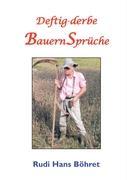 Cover: 9783837074765 | Deftig-derbe BauernSprüche | Rudi Hans Böhret | Taschenbuch | 52 S.