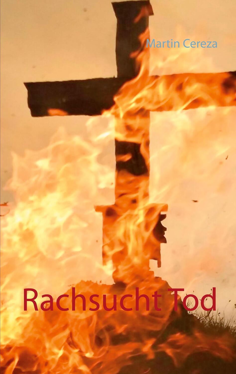 Cover: 9783740733346 | Rachsucht Tod | Martin Cereza | Taschenbuch | Paperback | 484 S.
