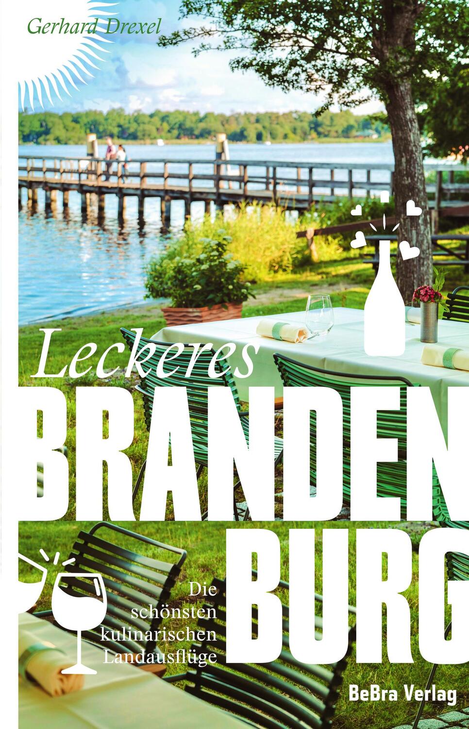 Cover: 9783898092197 | Leckeres Brandenburg | Die schönsten kulinarischen Landausflüge | Buch