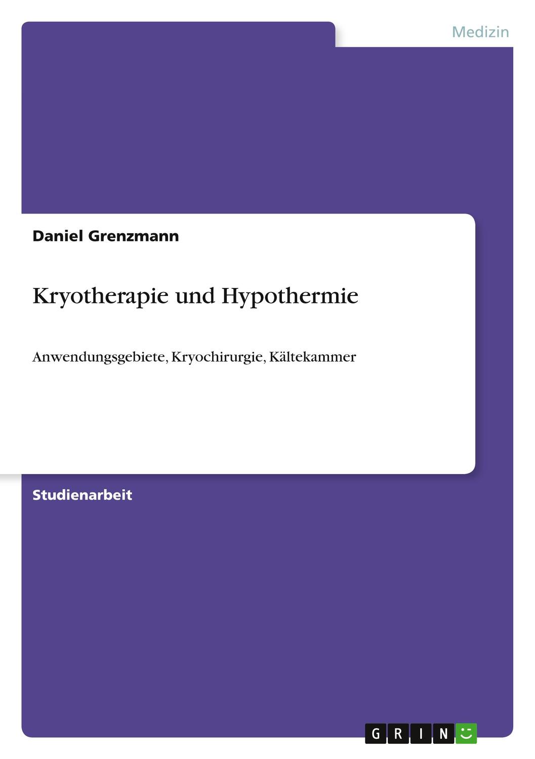 Cover: 9783640730636 | Kryotherapie und Hypothermie | Daniel Grenzmann | Taschenbuch | 28 S.