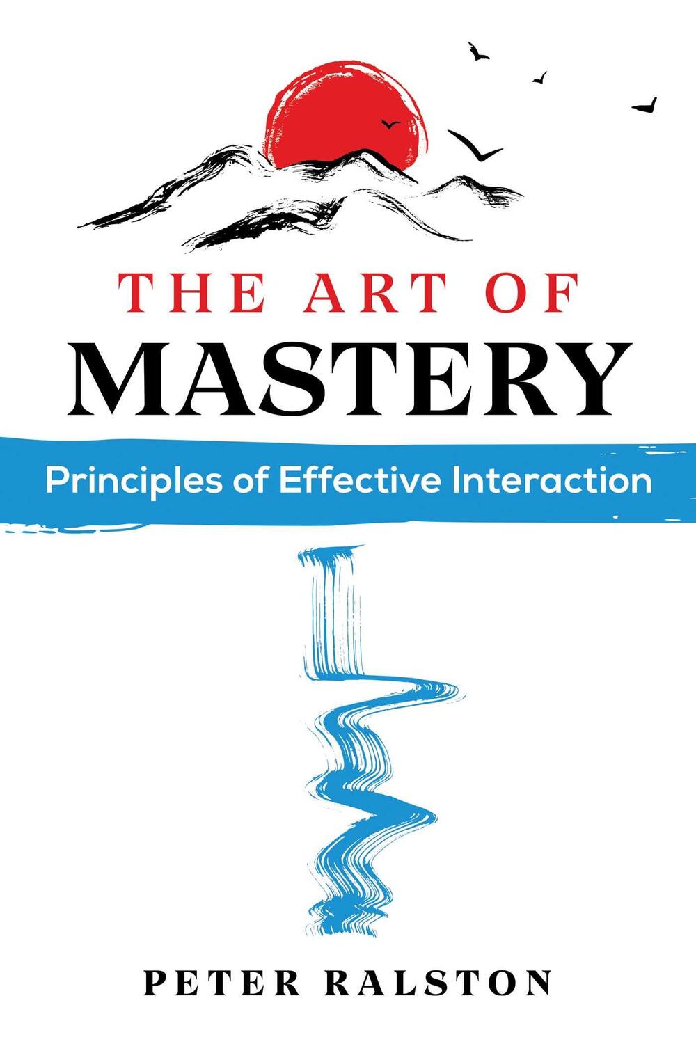 Cover: 9781644116432 | The Art of Mastery | Principles of Effective Interaction | Ralston