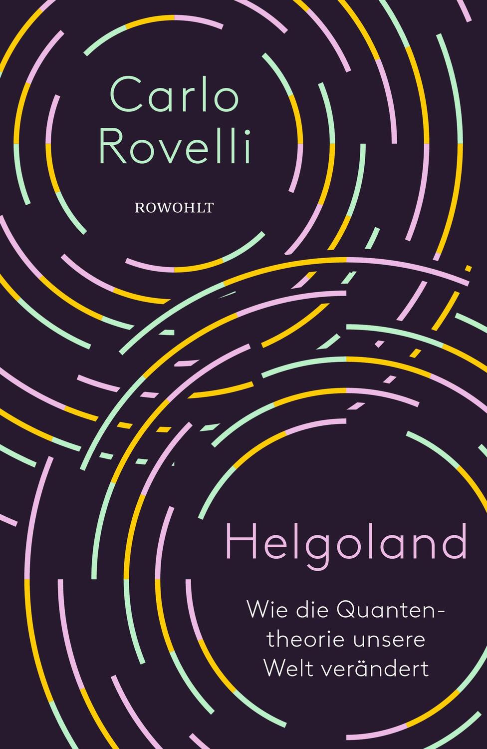 Cover: 9783498002206 | Helgoland | Wie die Quantentheorie unsere Welt verändert | Rovelli