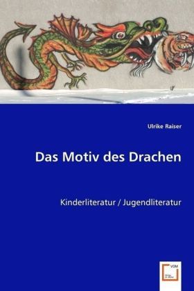 Cover: 9783639019407 | Das Motiv des Drachen | Kinderliteratur / Jugendliteratur | Raiser
