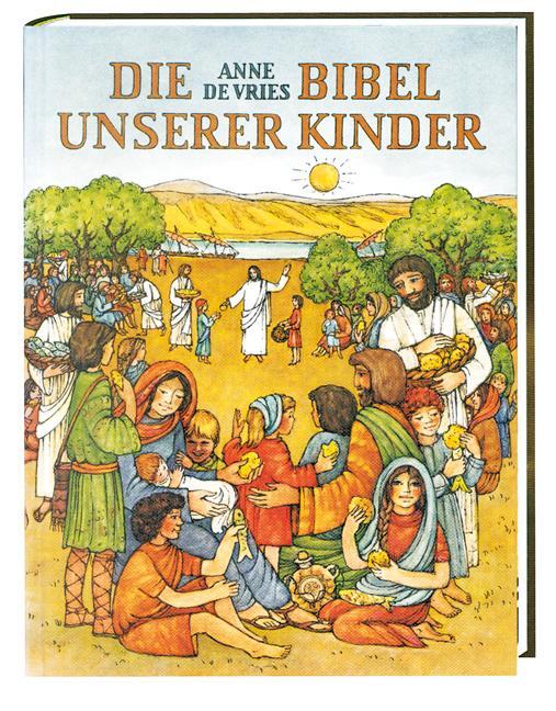 Cover: 9783460325913 | Die Bibel unserer Kinder | Biblische Geschichten in Auswahl für Kinder