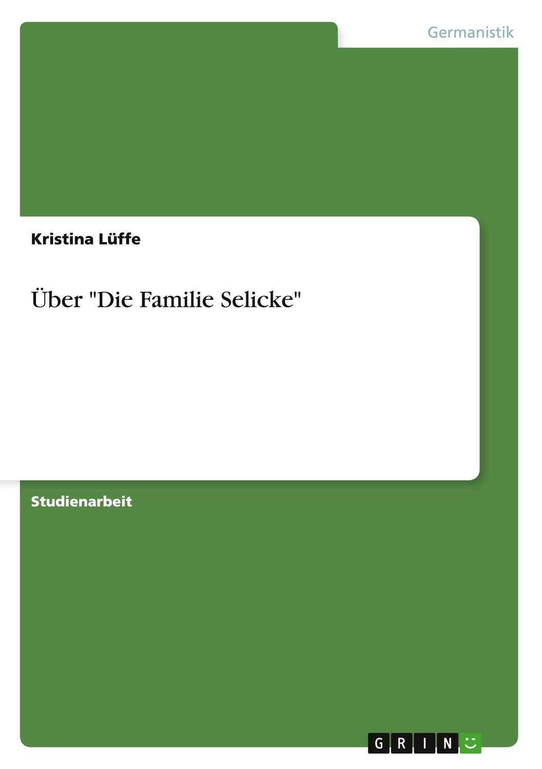 Cover: 9783656272984 | Über "Die Familie Selicke" | Kristina Lüffe | Taschenbuch | Booklet