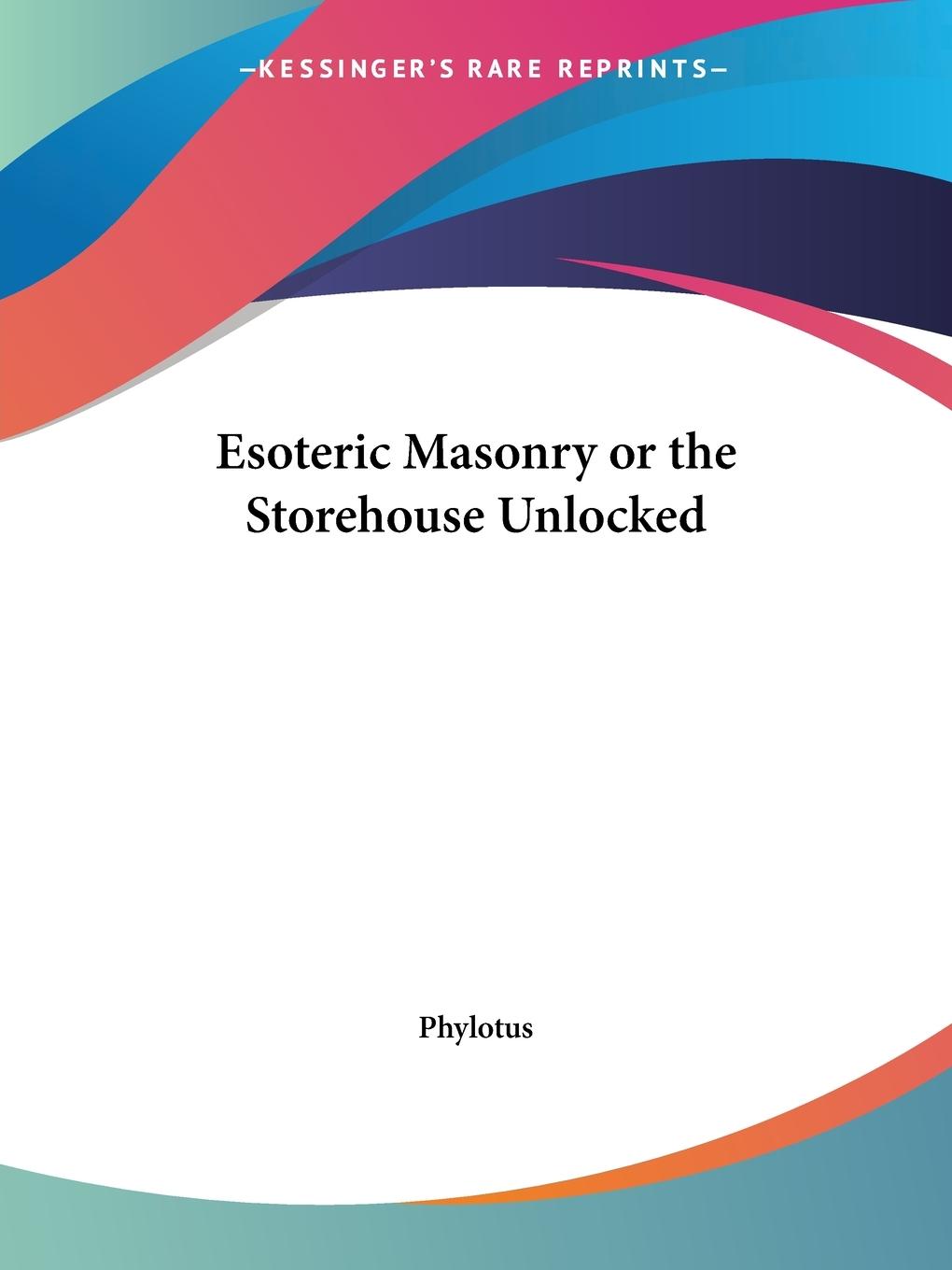 Cover: 9781564591906 | Esoteric Masonry or the Storehouse Unlocked | Phylotus | Taschenbuch