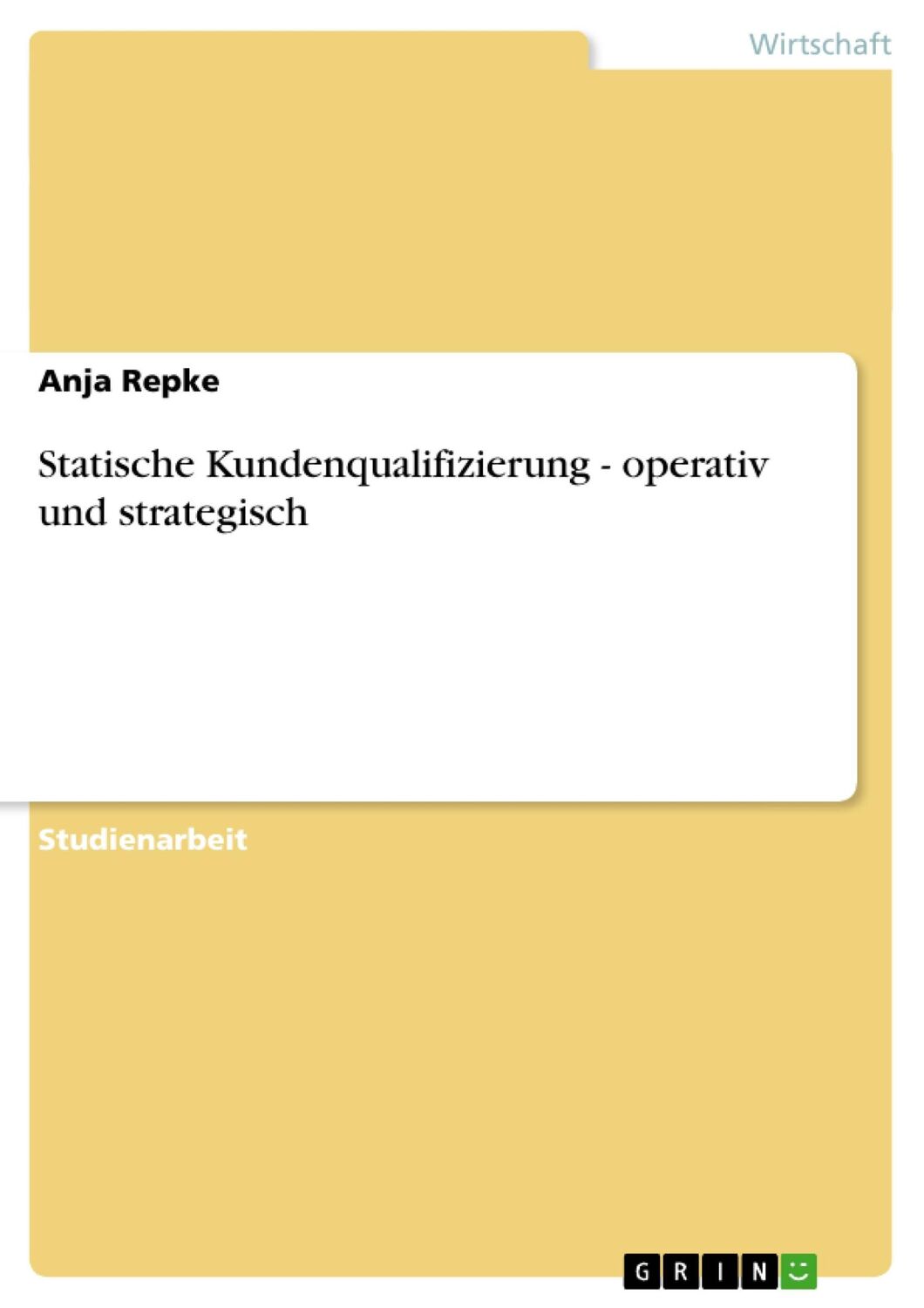 Cover: 9783638759229 | Statische Kundenqualifizierung - operativ und strategisch | Anja Repke