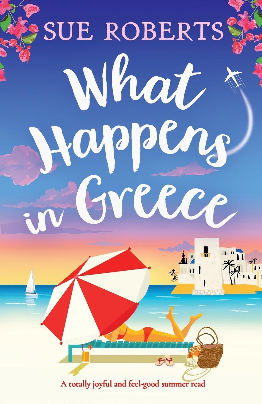 Cover: 9781803141848 | What Happens in Greece | A totally joyful and feel-good summer read