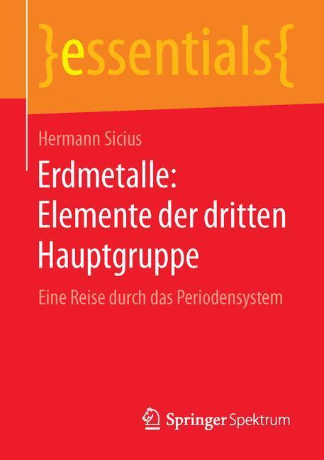 Cover: 9783658114435 | Erdmetalle: Elemente der dritten Hauptgruppe | Hermann Sicius | Buch