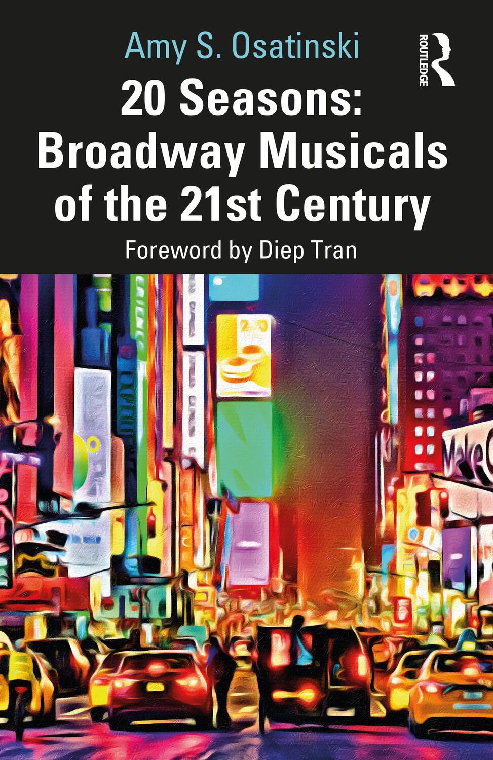 Cover: 9780367688219 | 20 Seasons: Broadway Musicals of the 21st Century | Amy S. Osatinski