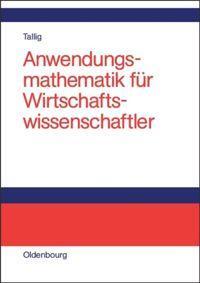 Cover: 9783486579208 | Anwendungsmathematik für Wirtschaftswissenschaftler | Heiko Tallig