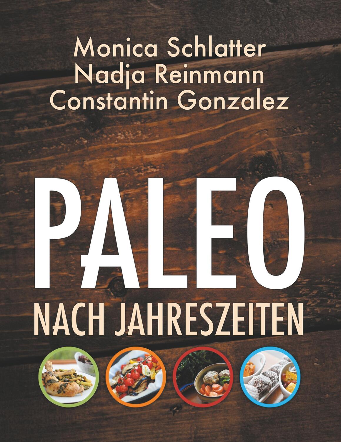 Cover: 9783748103042 | Paleo nach Jahreszeiten | Monica Schlatter (u. a.) | Taschenbuch